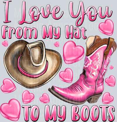 I Love You From  My Hat To My Boots Country Valentines Day