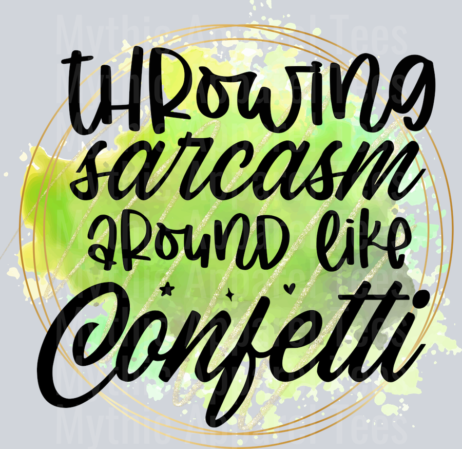 Throwing sarcasm around like confetti DTF Sarcastic Sassy Transfers