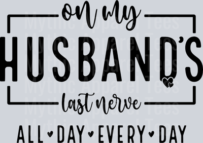 On my husbands last nerve All Day Every Day DTF Wife Transfers