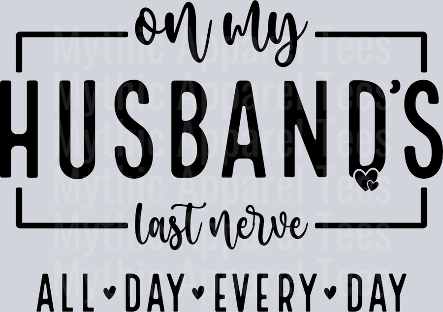 On my husbands last nerve All Day Every Day DTF Wife Transfers