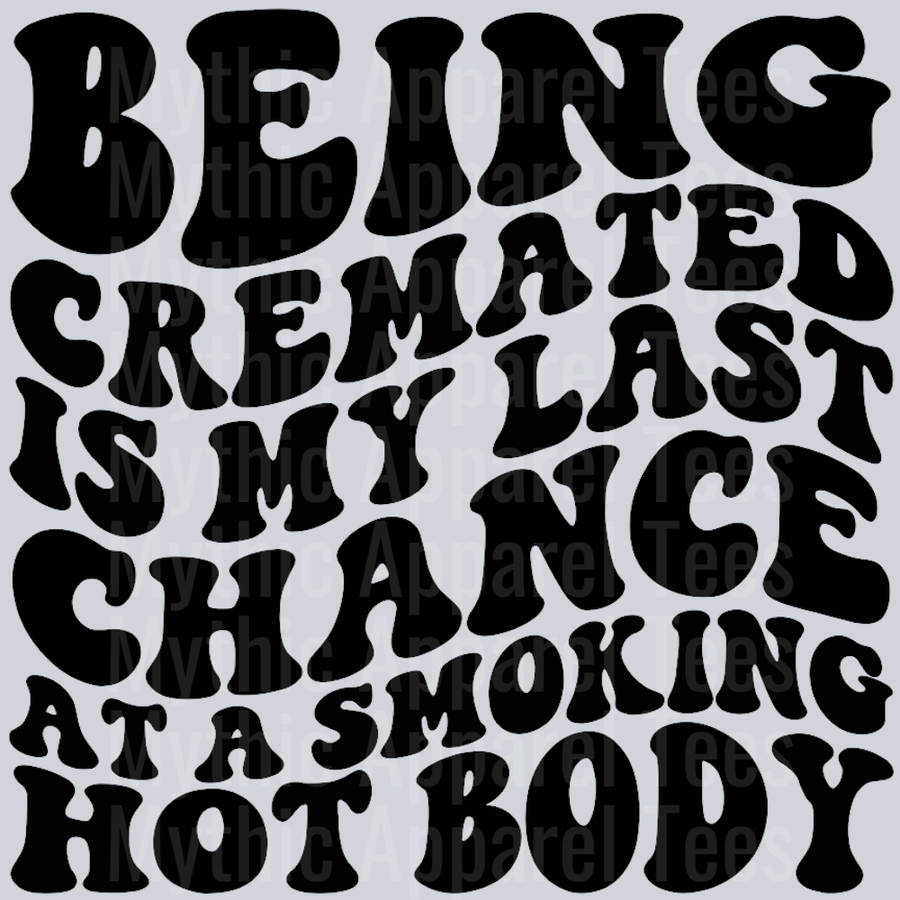 Being Cremated Is My Last Chance At A Smoking Hot Body