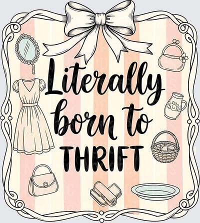 Literally Born to Thrift Vintage Shopping Quote with Bow Frame