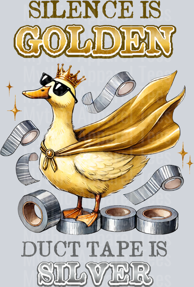Silence is golden duct tape is silver DTF Duck Transfers