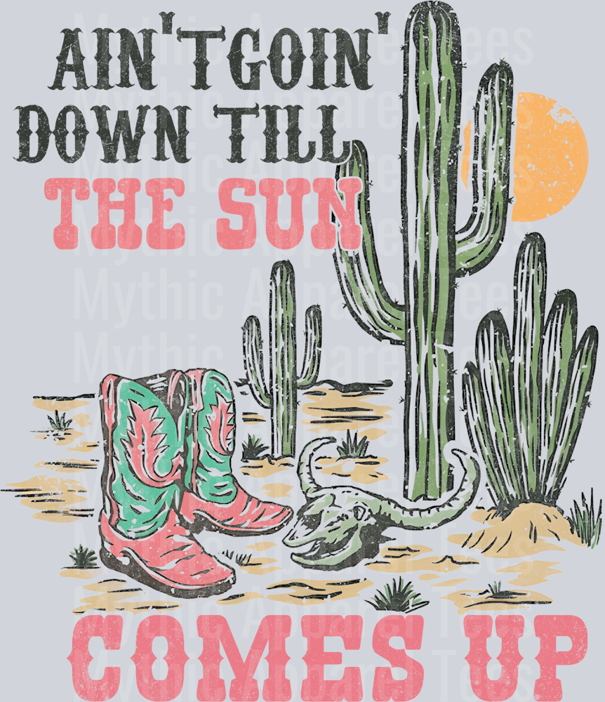 Ain't Going down till the sun comes up desert Western