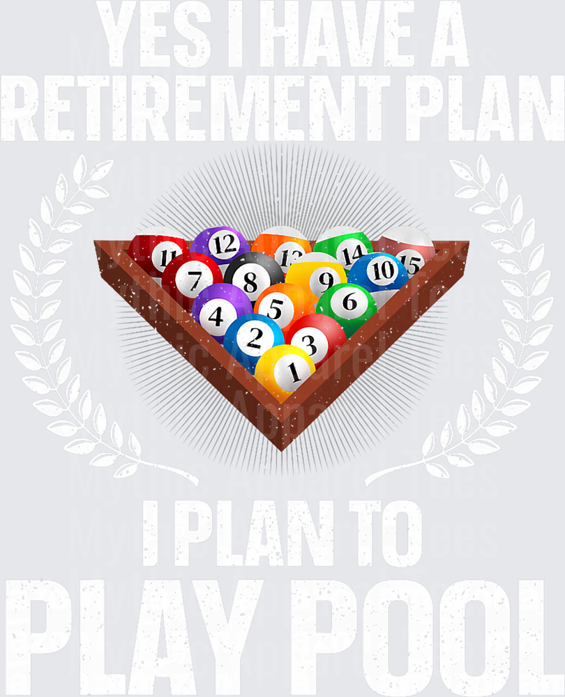 Yes I Have A Retirement Plan I Plan To Play Pool Billiard Balls Rack Funny Saying