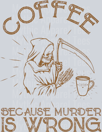 Coffee because murder is wrong grim reaper with coffee cup  DTF Coffee Transfers