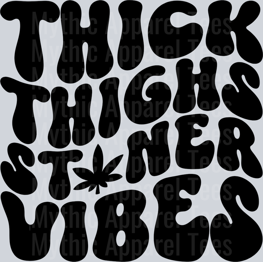 Thick Thighs Stoner Vibes