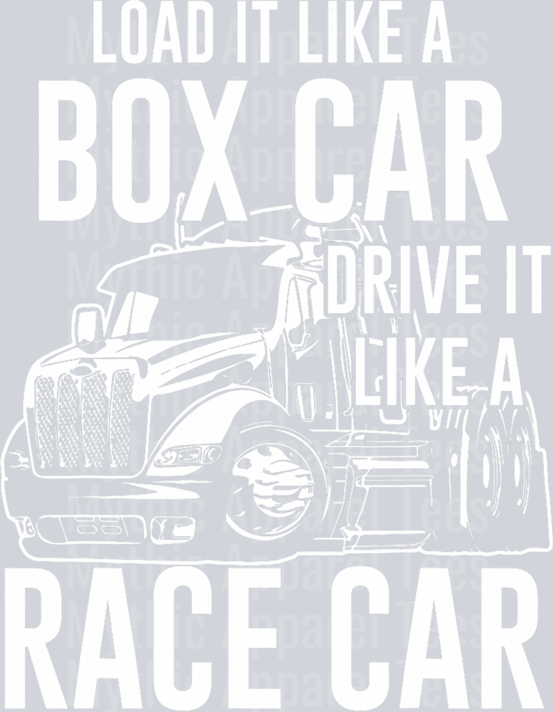 Load it like a box car drive it like a race car DTF Trucker Transfers