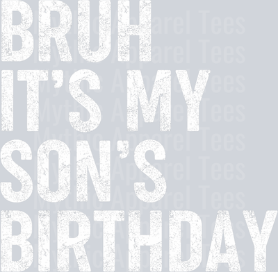 Bruh it's my sons birthday DTF Dad Transfers