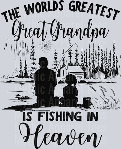 World's Greatest Great Grandpa Is Fishing In Heaven DTF Memorial Transfers