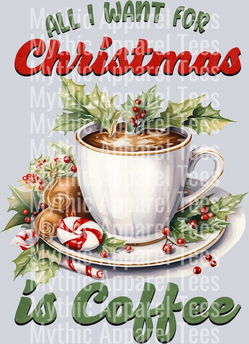 All I want For Christmas is Coffee – DTF Heat Transfer – Holiday Christmas Design