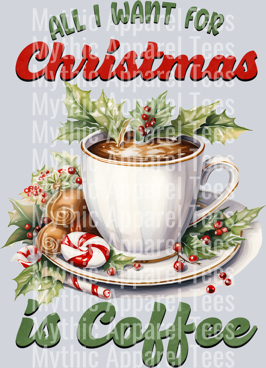 All I want For Christmas is Coffee – DTF Heat Transfer – Holiday Christmas Design
