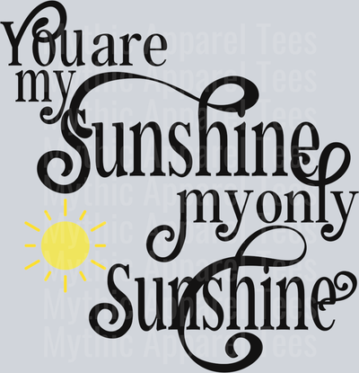 You are my SUNSHINE my only Sunshine DTF Mom Transfers