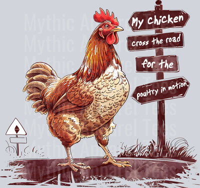 My chicken crossed the road for poultry in motion DTF Chicken Transfers