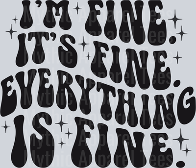 Everything is fine im fine black DTF Sassy Transfers