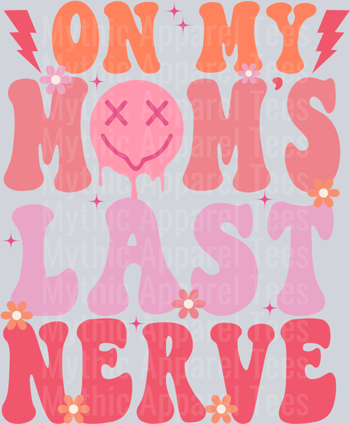 ON MY MOMS LAST NERVE  DTF Infant - Youth Girl Transfers