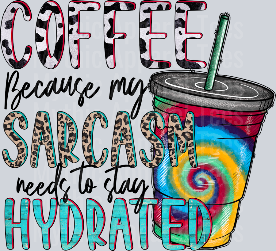 Coffee Because My Sarcasm Needs To Stay Hydrated
