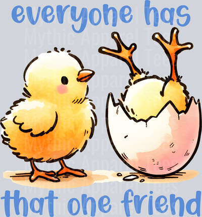 Everyone has that one friend upside down chicken DTF Chicken Transfers