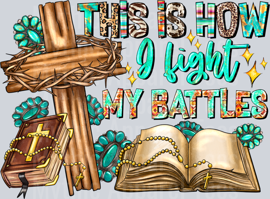 This Is How I Fight My Battles