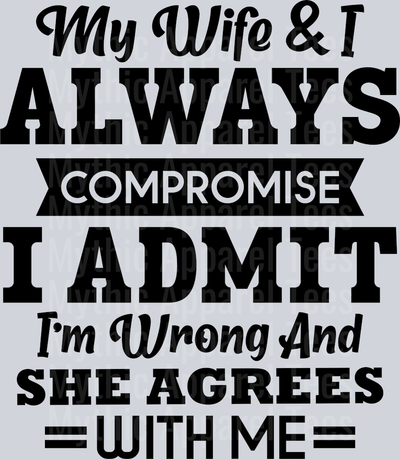 My wife and I always Compromise. I admit I'm wrong and she agrees with me DTF husband Transfers