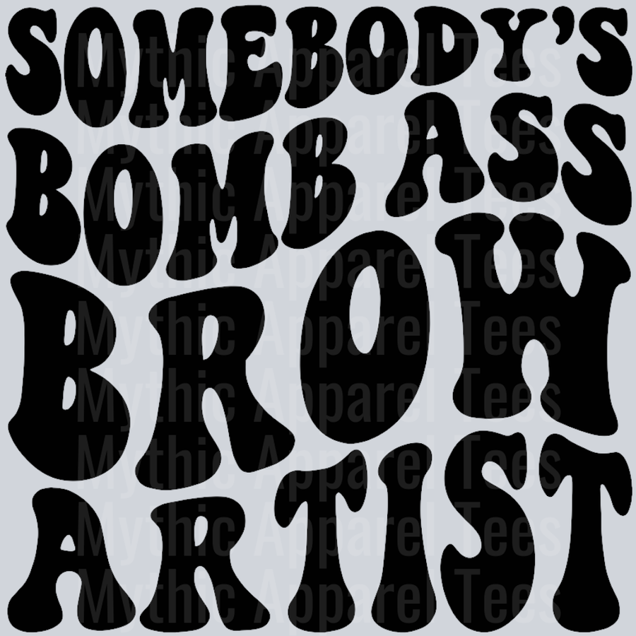 Somebodys Bomb Ass Brow Artist Wavy Retro Funny Designs