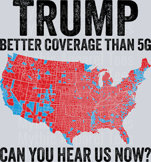 Trump Better Coverage Than 5G Can You Hear Us now? DTF Maga Transfers