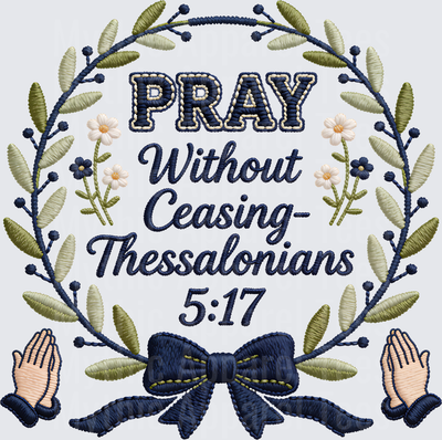 Pray Without Ceasing Thessalonians 5:17 Embroidery Style Floral Wreath Navy Bow Praying Hands Christian Scripture