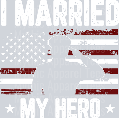 I married my hero soldier with American Flag Military DTF Patriotic Transfers