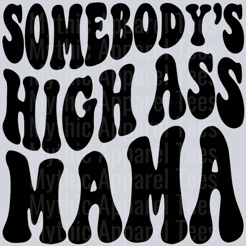 Somebodys High Ass Mama Wavey Retro Style Funny Shirt Design