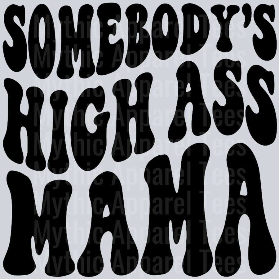 Somebodys High Ass Mama Wavey Retro Style Funny Shirt Design