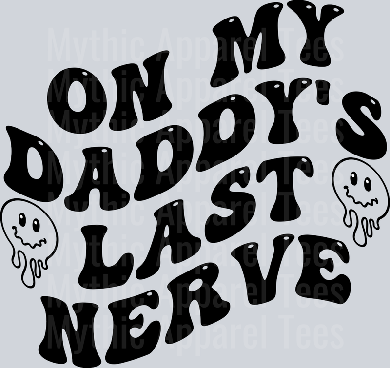 ON My Daddy's Last Nerve DTF Kids Transfers