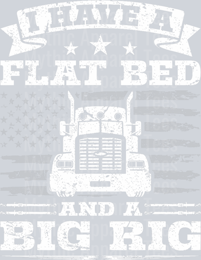 I have a flatbed and a BIG RIG DTF Trucker Transfers