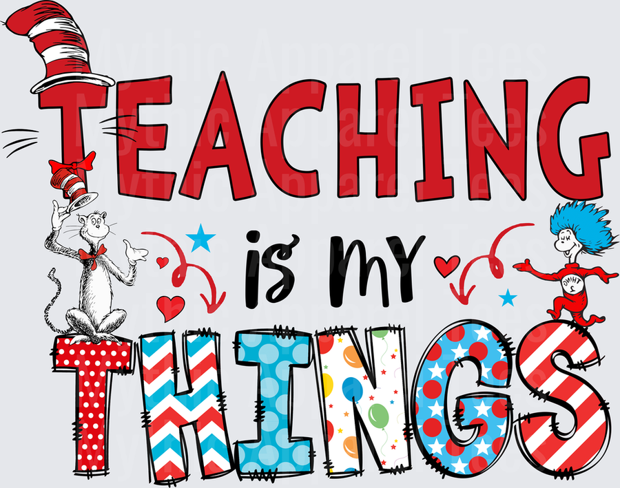 Dr. Seuss Cat in the Hat and Thing Teaching Is My Things Colorful Teacher Appreciation Design