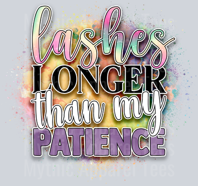 Lashes Longer Than My Patience DTF Funny Sayings Transfers