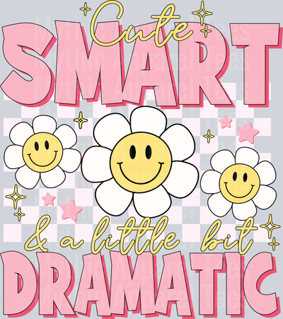 Cute Smart and a little bit Dramatic DTF Infant - Youth Girl Transfers