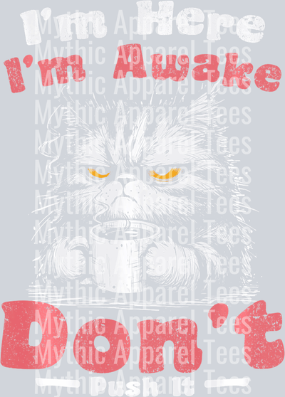 Im here Im awake Dont push it Cat DTF Coffee Transfers