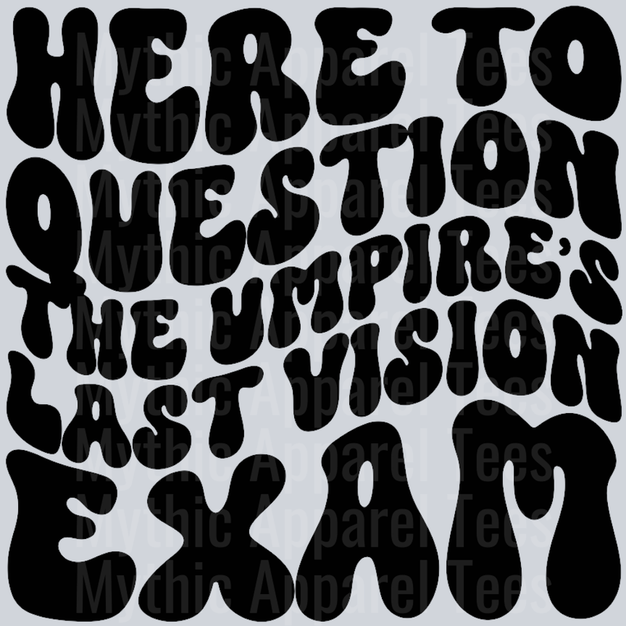 Here To Question The Umpires last Vision Exam