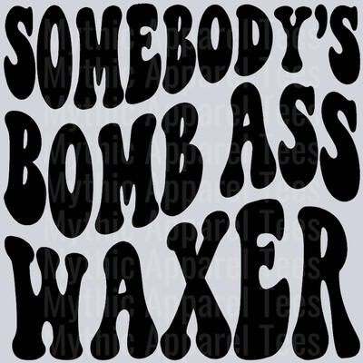 Somebodys Bomb Ass Waxer Wavey Retro Style Funny Shirt Design