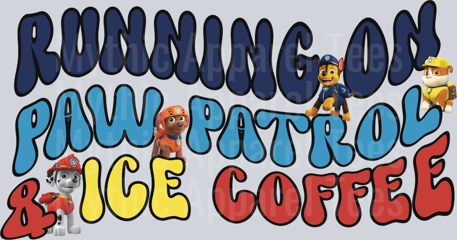Running On Paw Patrol and Ice Coffee DTF Paw Patrol Transfers