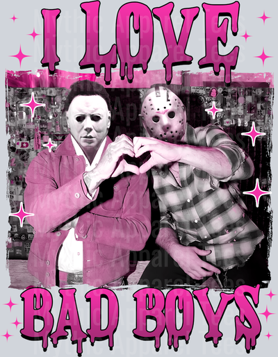 I love bad boys Valentines Day Halloween DTF horror Movie Transfers