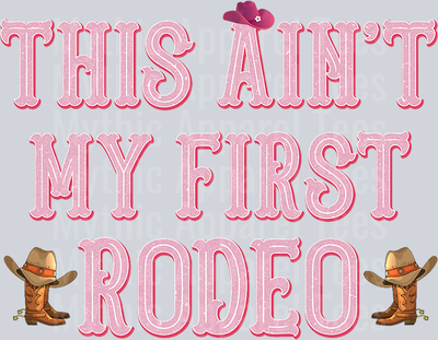 This Ain_t My First Rodeo Cowgirl Tee Rodeo Shirts for Women T-Shirt