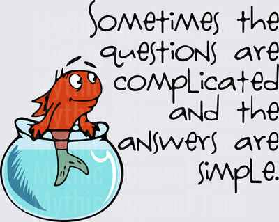 Dr. Seuss One Fish Two Fish Red Fish in Bowl Sometimes The Questions Are Complicated And The Answers Are Simple Quote