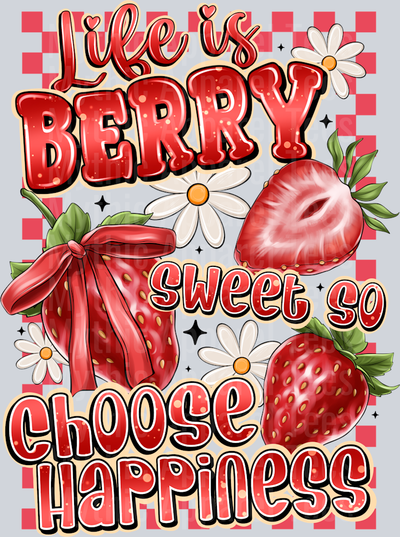 Life is Berry Sweet So Choose Happiness