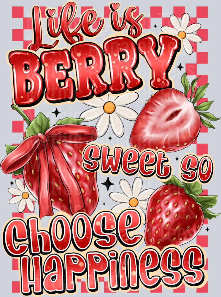 Life is Berry Sweet So Choose Happiness