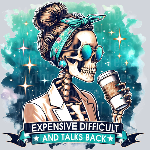 Expensive difficult and talks back skelly girl with coffee DTF Skull Transfers