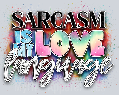 Sarcasm Is My Love Language DTF Funny Sayings Transfers