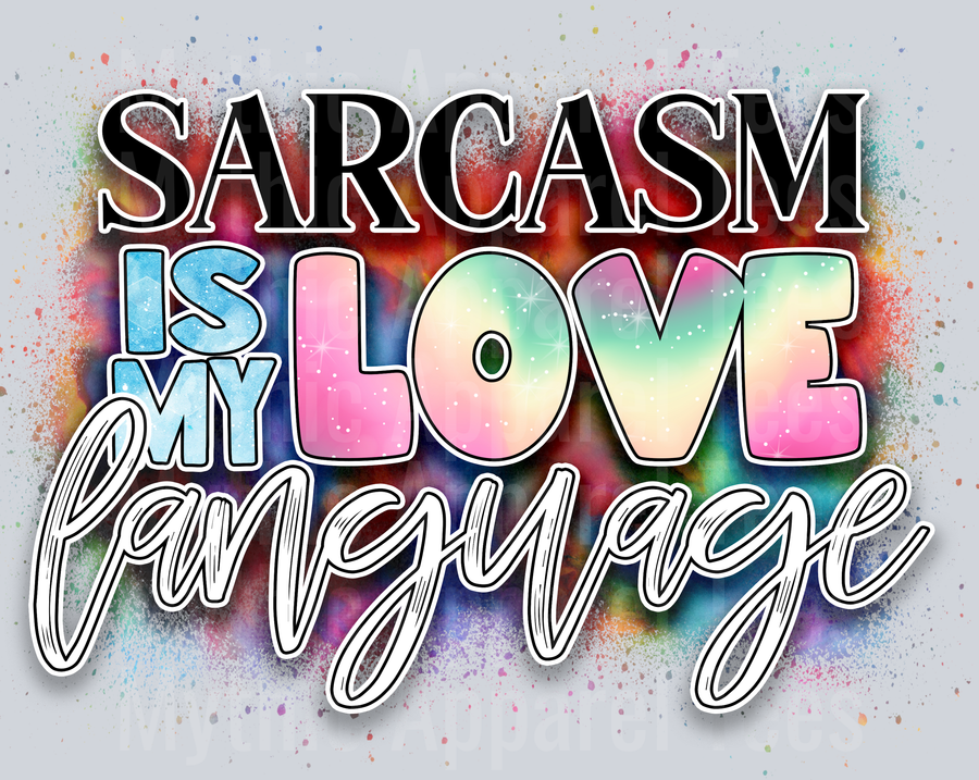 Sarcasm Is My Love Language DTF Funny Sayings Transfers