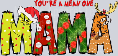 mama You're a mean one DTF Grinch Christmas Transfers