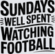 American Football Sundays Well Spent Watching Football Bold Text