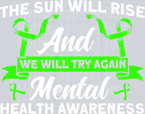The Sun will Rise and we will try again DTF Mental Health Awareness Transfers